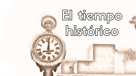 Que Es El Tiempo Historico Otosection