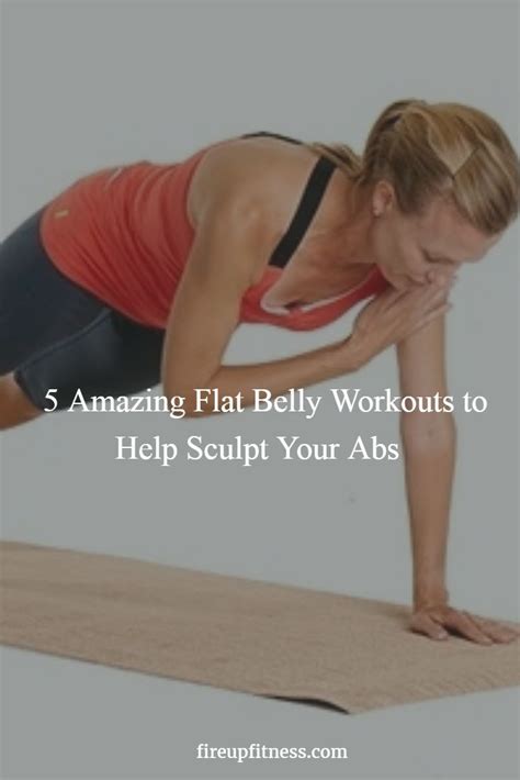 Amazing Flat Belly Workouts To Help Sculpt Your Abs Flat Belly