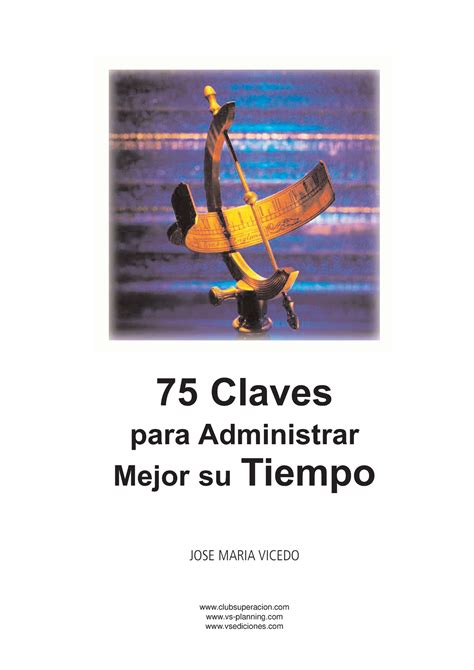 75 Claves PARA Administrar Mejor SU Tiempo JOSE Vicedo 75 Claves