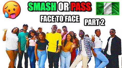 Smash Or Pass But Face To Face Nigeria Edition Part 2 Youtube