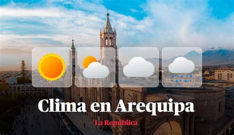 Clima En Arequipa Vía Senamhi Temperaturas Máximas Y Mínimas Por Distritos Este 15 De Enero