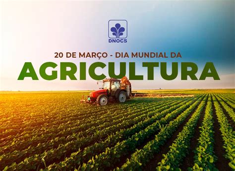 20 de março Dia Mundial da Agricultura Departamento Nacional de