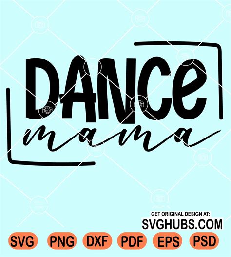 Dance Mama Svg Dance Mom Svg Dance Lover Svg Mom Shirt Svg