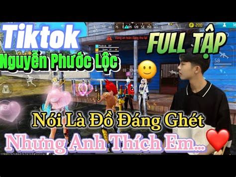 Tik Tok Free Fire Phim ngắn Nói Là Đồ Đáng Ghét nhưng anh thích em