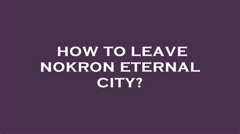 How To Leave Nokron Eternal City Youtube