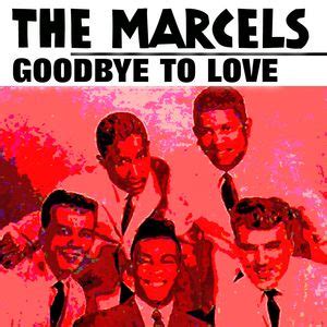 Goodbye to Love | The Marcels – Télécharger et écouter l'album