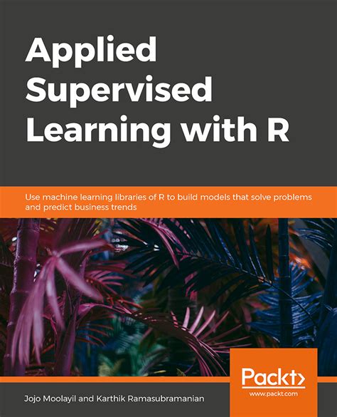 Applied Supervised Learning With R By Jojo Moolayil Goodreads