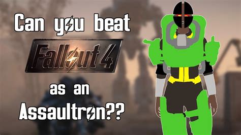 Can You Beat Fallout 4 As An Assaultron Youtube