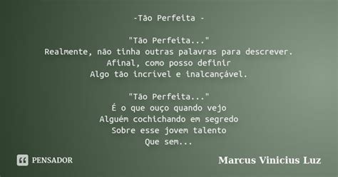 Tão Perfeita Tão Marcus Vinicius Luz Pensador