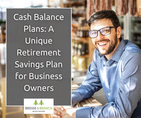 Cash Balance Plans A Unique Retirement Savings Plan For Business Owners Bridge And Branch