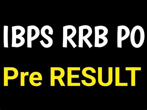 About Ibps Rrb Po Pre Result Today Expected Date Youtube