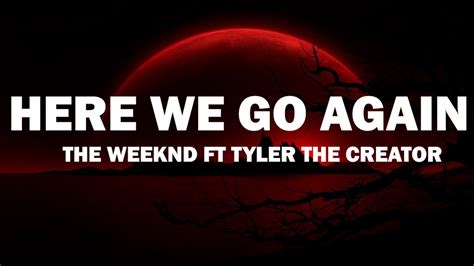 The Weeknd Here We Go Again Ft Tyler The Creator Lyrics Youtube