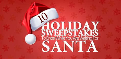 10 Holiday Sweepstakes To Enter While You Are Waiting For Santa