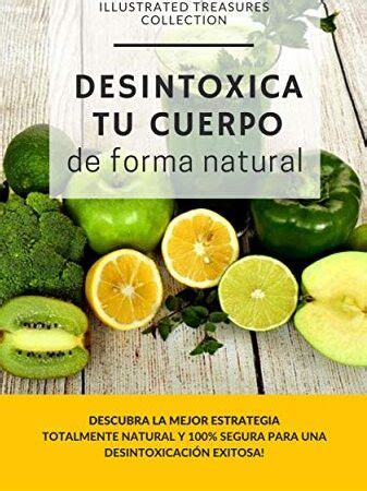 Desintoxica Tu Cuerpo De Manera Natural