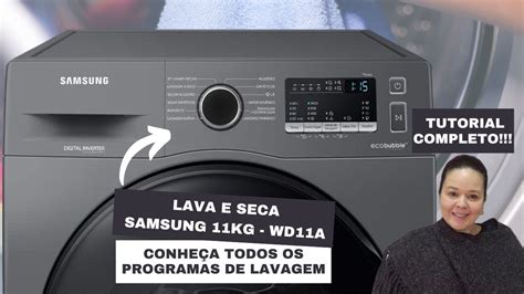 LAVA E SECA SAMSUNG ECO BUBBLE WD11A TODOS OS PROGRAMAS DE LAVAGEM