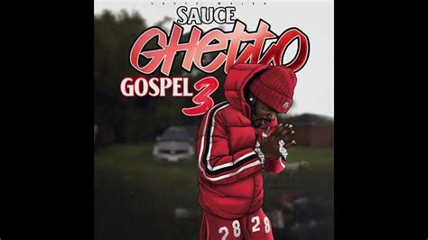 Sauce Ghetto Gospel Out Now Saucedattv Youtube