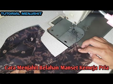 CARA MENJAHIT BELAHAN MANSET KEMEJA BATIK MEMBUAT KEMEJA LENGAN