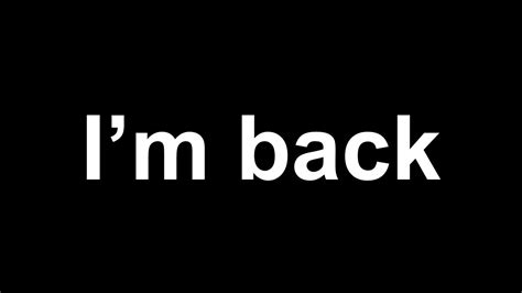 I Am Back Youtube