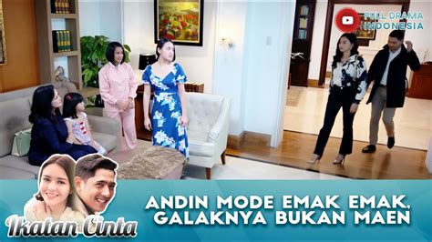 ANDIN MODE EMAK EMAK GALAKNYA BUKAN MAEN IKATAN CINTA YouTube