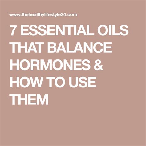 7 Essential Oils That Balance Hormones And How To Use Them Essential