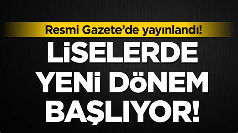 Resmi Gazete de yayınlandı Liselerde yeni dönem başlıyor Yeni Akit