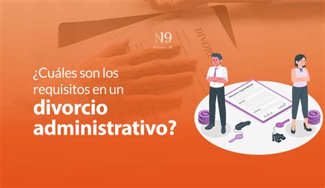 ¿cuáles Son Los Requisitos En Un Divorcio Administrativo