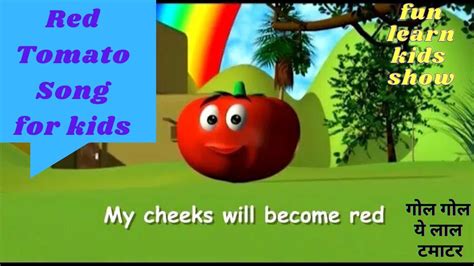 Round Rounded Red Tomatoes Tomato Song Fun Learn Kids Show Kids