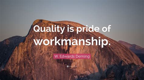 W Edwards Deming Quote Quality Is Pride Of Workmanship” 12