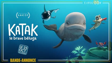 Bande Annonce KATAK LE BRAVE BELUGA Le 25 octobre au cinéma au