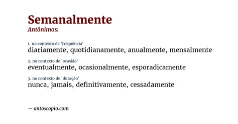 O Que Significa Semanalmente - Antônimos de Semanalmente [por contexto] - Antoscópio