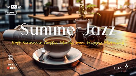 Summer Jazz Soft Summer Coffee Music And Happy Morning Bossa Nova