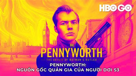 Pennyworth Ngu N G C Qu N Gia C A Ng I D I P Pennyworth The