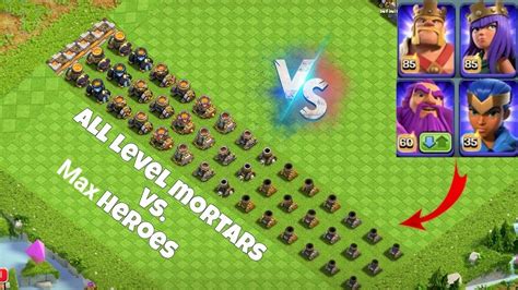 All Level Mortars Vs Max Heroes Clash Of Clans Every Level Mortars