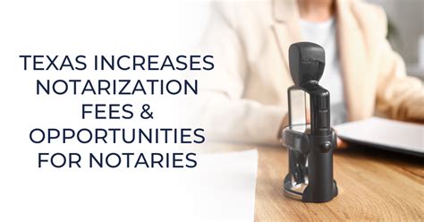 Texas Increases Notarization Fees Opportunities For Notaries