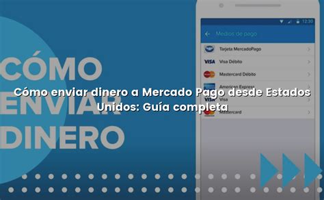 Cómo enviar dinero a Mercado Pago desde Estados Unidos Guía completa