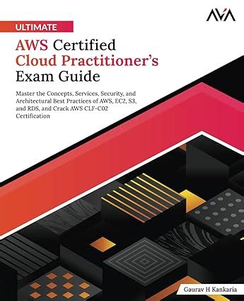 Ultimate AWS Certified Cloud Practitioner S Exam Guide Master The