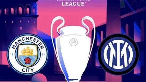 Link Live Streaming Final Liga Champions 2022 2023 Manchester City