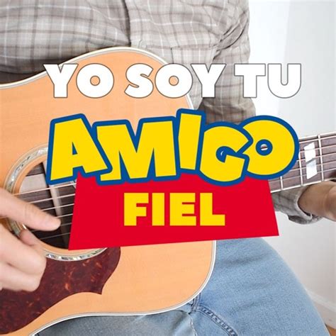 Stream Yo Soy Tu Amigo Fiel Youve Got A Friend In Me Toy Story By