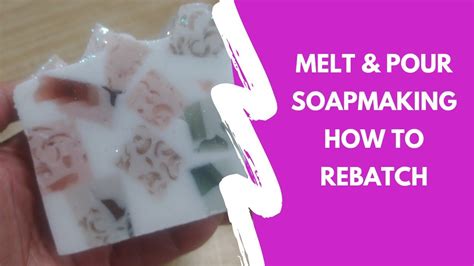 Melt And Pour Soapmaking How To Rebatch Soap YouTube