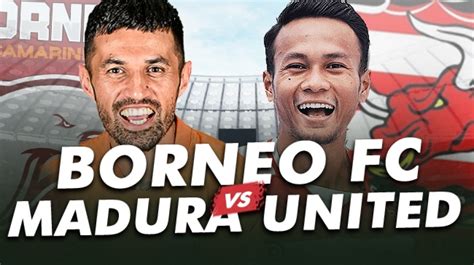 Link Live Streaming Borneo FC Vs Madura United Di Semifinal