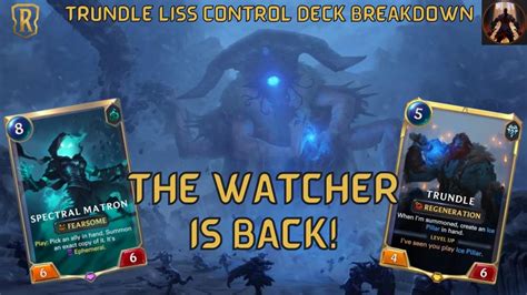 The Watcher Is Back Trundle Lissandra Control Deck Breakdown