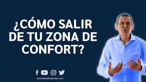 Cómo Salir De Tu Zona De Confort Y No Morir En El Intento Por Daniel