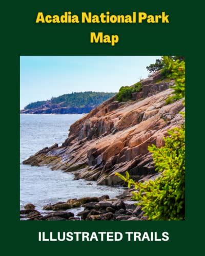 Acadia National Park Map And Illustrated Trails Guide To Hiking And Exploring Acadia National