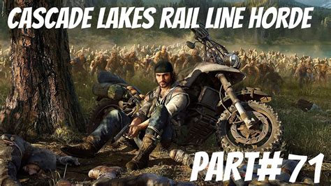 DAYS GONE Gameplay Walkthrough Part 71 CASCADE LAKES RAIL LINE