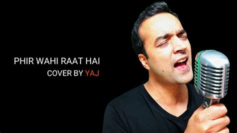 Phir Wahi Raat Hai I Cover By Yaj Youtube