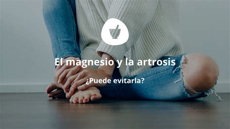 Magnesio para la Artrosis: ¿FUNCIONA?