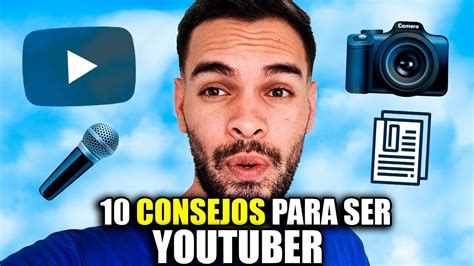 10 CONSEJOS De COMO SER YOUTUBE Y NO FRACASAR EN EL INTENTO YouTube