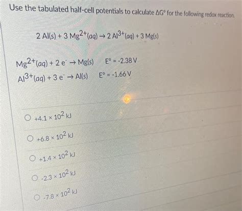 Solved Use The Tabulated Half Cell Potentials To Calculate Chegg