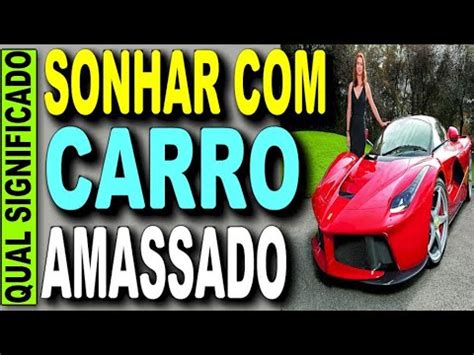 SONHAR CARRO AMASSADO O QUE SIGNIFICA SONHAR CARRO Sonhar