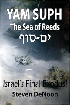 Yam Suph; The Sea of Reeds: Steven DeNoon: 9781937129538: Amazon.com: Books